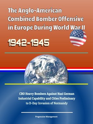 cover image of The Anglo-American Combined Bomber Offensive in Europe During World War II, 1942-1945